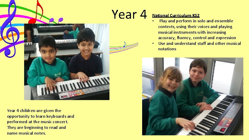 Year 4 children are given the opportunity to learn keyboards and performed at the