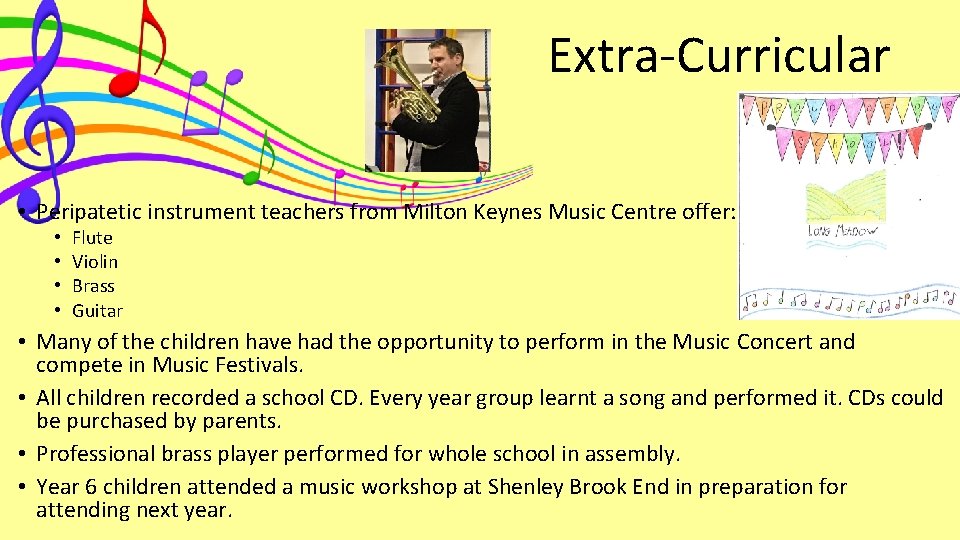 Extra-Curricular • Peripatetic instrument teachers from Milton Keynes Music Centre offer: • • Flute