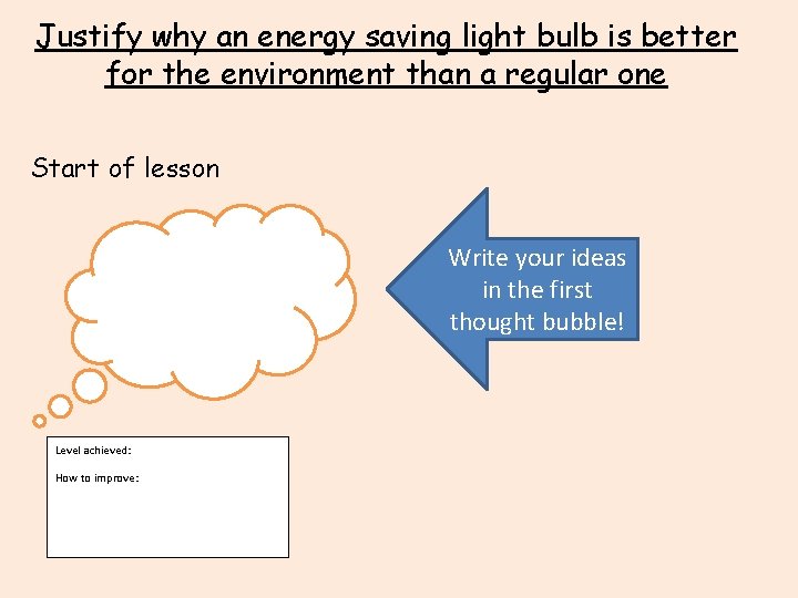 Justify why an energy saving light bulb is better for the environment than a