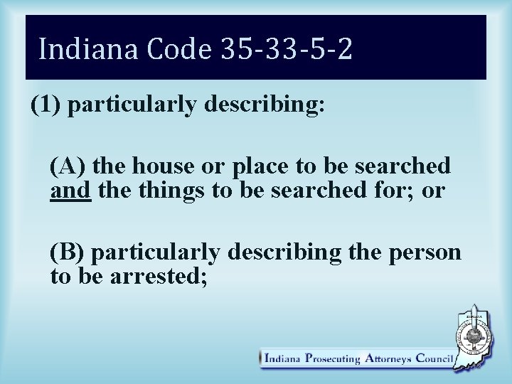Indiana Code 35 -33 -5 -2 (1) particularly describing: (A) the house or place