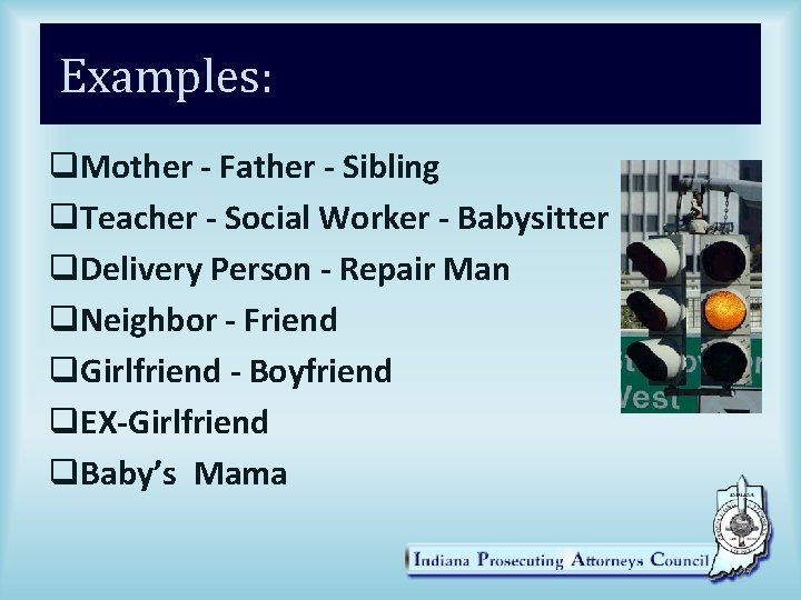 Examples: q. Mother - Father - Sibling q. Teacher - Social Worker - Babysitter
