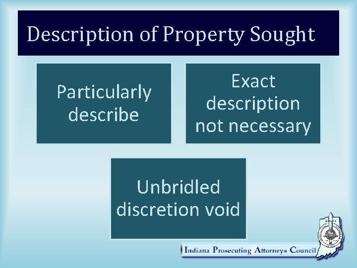Description of Property Sought Particularly describe Exact description not necessary Unbridled discretion void 