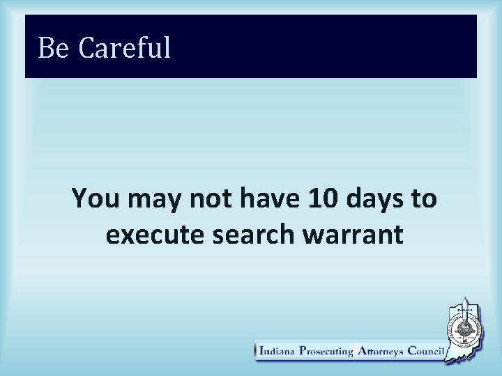 Be Careful You may not have 10 days to execute search warrant 36 