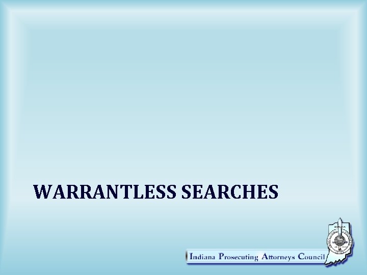 WARRANTLESS SEARCHES 