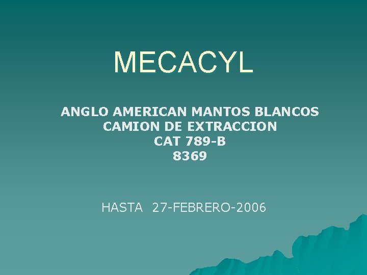 MECACYL ANGLO AMERICAN MANTOS BLANCOS CAMION DE EXTRACCION CAT 789 -B 8369 HASTA 27