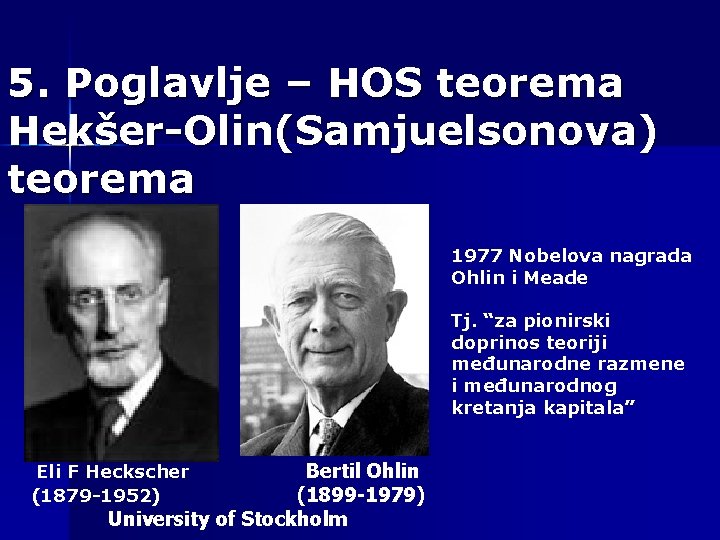 5. Poglavlje – HOS teorema Hekšer-Olin(Samjuelsonova) teorema 1977 Nobelova nagrada Ohlin i Meade Tj.