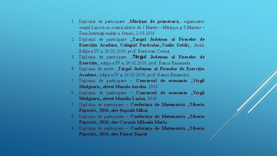 1. Diplomă de participare , , Mărțișor de primăvară, , organizator orașul Lipova cu