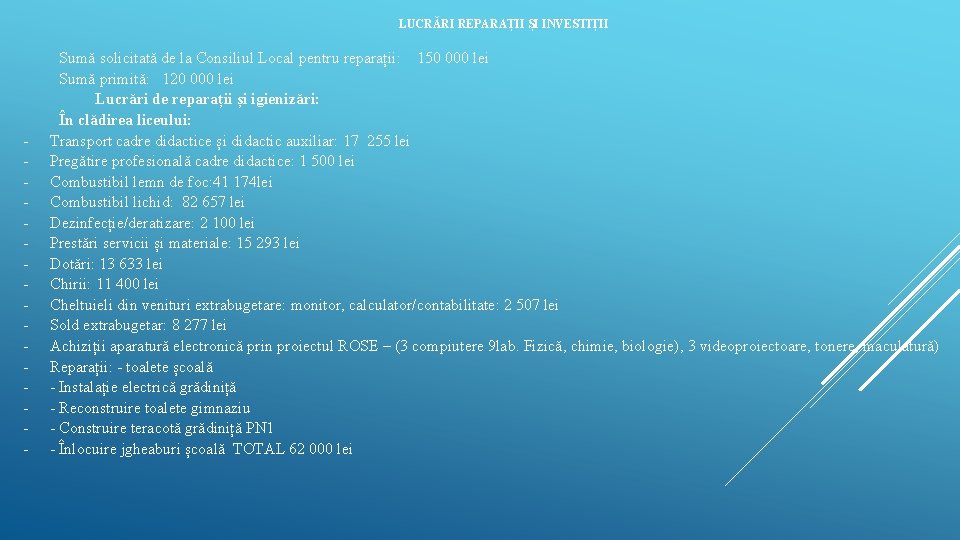 LUCRĂRI REPARAȚII ȘI INVESTIȚII - Sumă solicitată de la Consiliul Local pentru reparații: 150