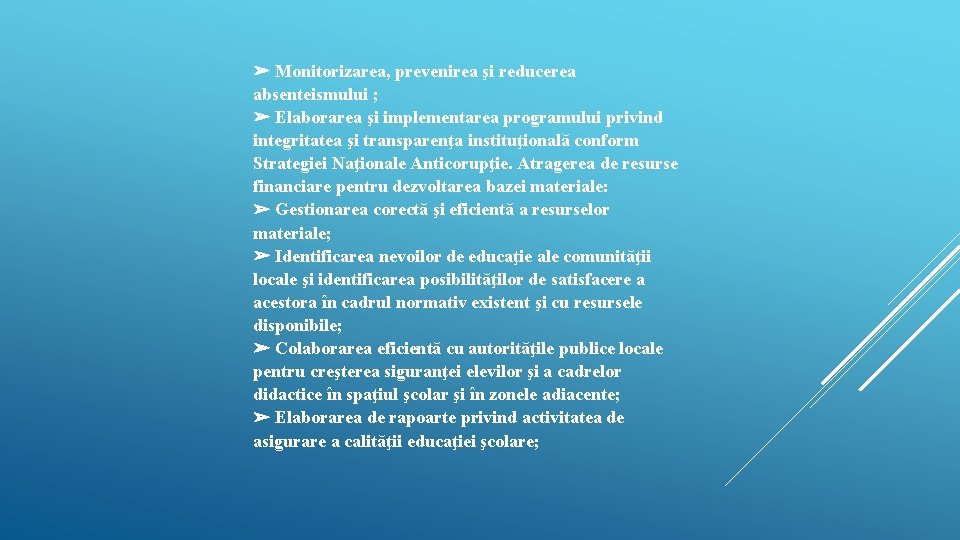 ➢ Monitorizarea, prevenirea şi reducerea absenteismului ; ➢ Elaborarea şi implementarea programului privind integritatea