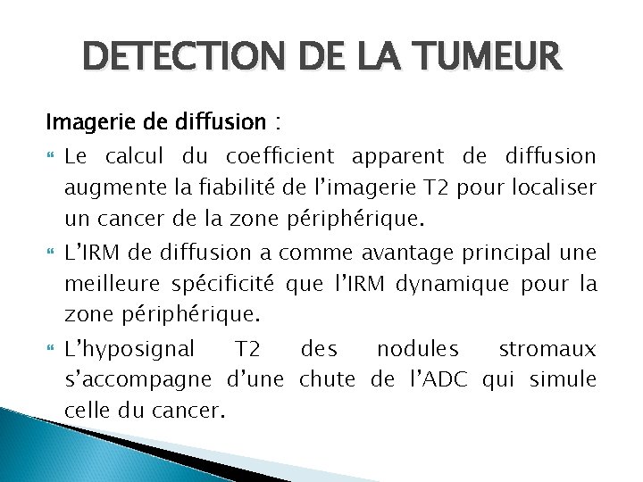 DETECTION DE LA TUMEUR Imagerie de diffusion : Le calcul du coefficient apparent de DETECTION DE LA TUMEUR Imagerie de diffusion : Le calcul du coefficient apparent de