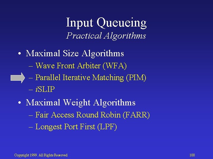 Input Queueing Practical Algorithms • Maximal Size Algorithms – Wave Front Arbiter (WFA) –