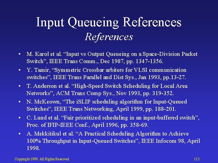 Input Queueing References • M. Karol et al. “Input vs Output Queueing on a