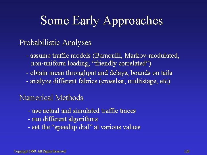 Some Early Approaches Probabilistic Analyses assume traffic models (Bernoulli, Markov modulated, non uniform loading,