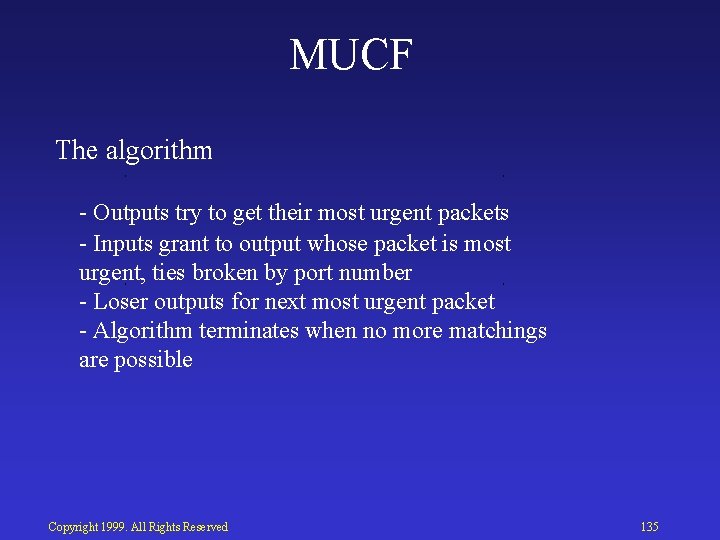 MUCF The algorithm Outputs try to get their most urgent packets Inputs grant to