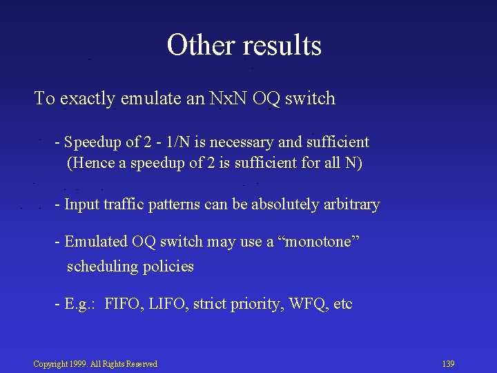 Other results To exactly emulate an Nx. N OQ switch Speedup of 2 1/N