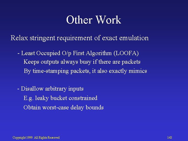 Other Work Relax stringent requirement of exact emulation Least Occupied O/p First Algorithm (LOOFA)