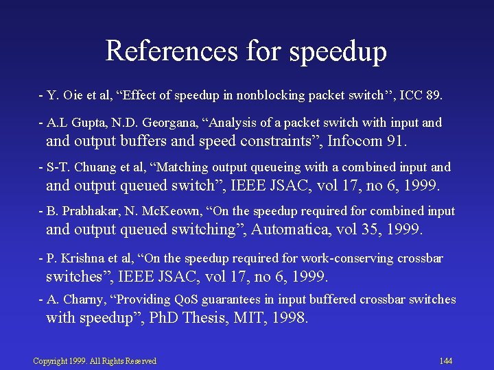 References for speedup Y. Oie et al, “Effect of speedup in nonblocking packet switch’’,