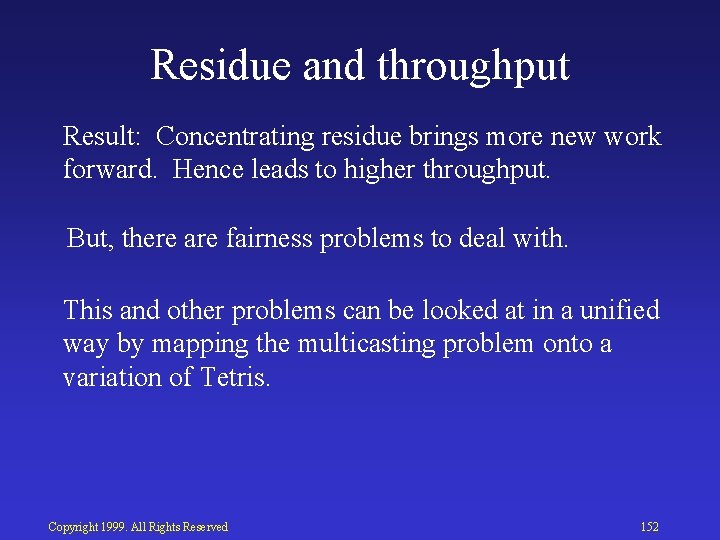 Residue and throughput Result: Concentrating residue brings more new work forward. Hence leads to