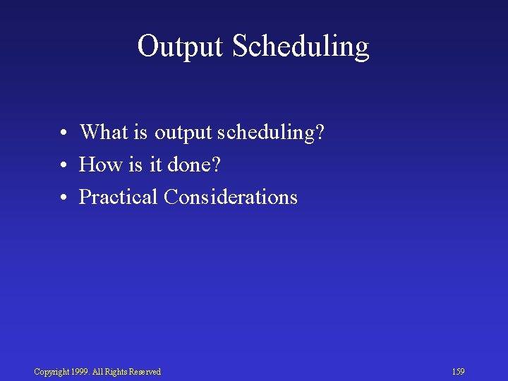 Output Scheduling • What is output scheduling? • How is it done? • Practical