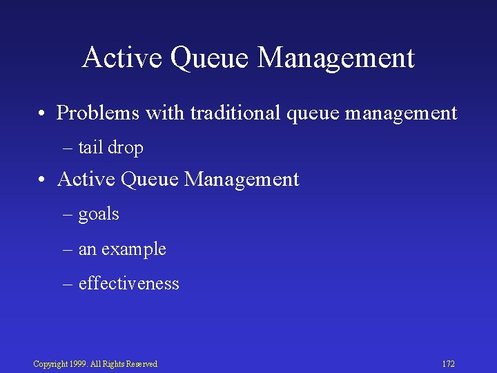 Active Queue Management • Problems with traditional queue management – tail drop • Active