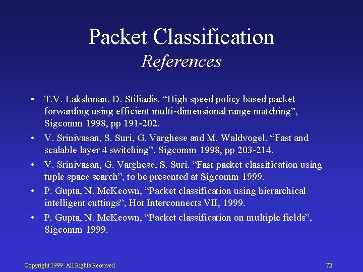 Packet Classification References • T. V. Lakshman. D. Stiliadis. “High speed policy based packet