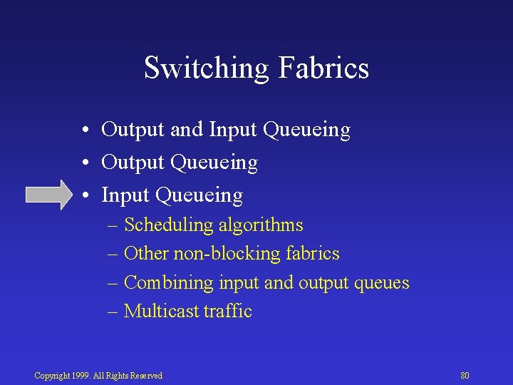 Switching Fabrics • Output and Input Queueing • Output Queueing • Input Queueing –