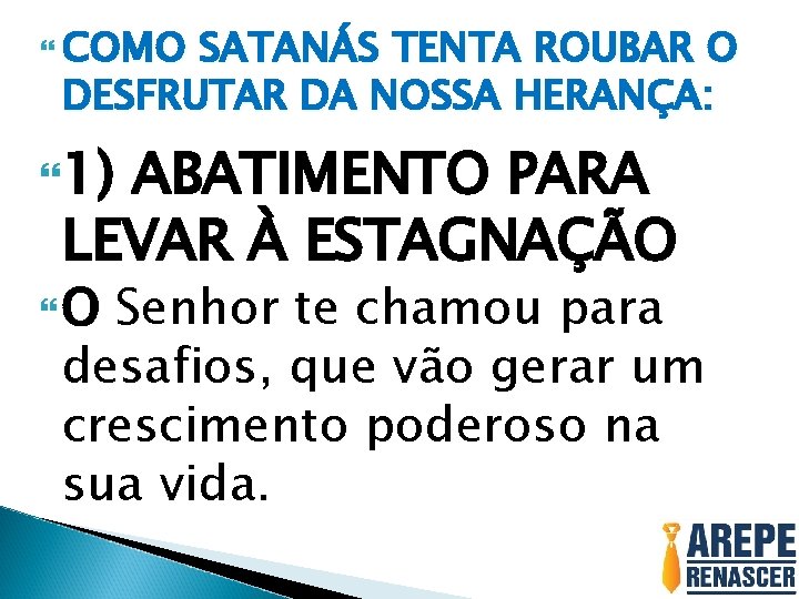  COMO SATANÁS TENTA ROUBAR O DESFRUTAR DA NOSSA HERANÇA: 1) ABATIMENTO PARA LEVAR