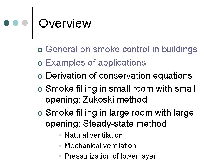Overview General on smoke control in buildings ¢ Examples of applications ¢ Derivation of Overview General on smoke control in buildings ¢ Examples of applications ¢ Derivation of
