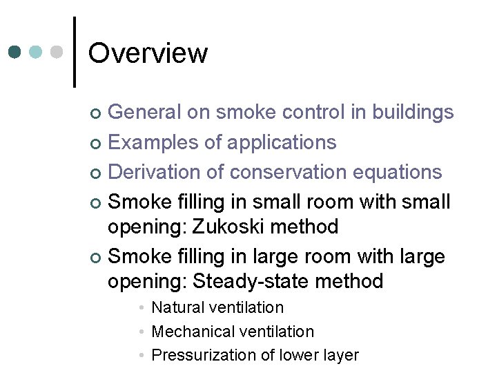 Overview General on smoke control in buildings ¢ Examples of applications ¢ Derivation of Overview General on smoke control in buildings ¢ Examples of applications ¢ Derivation of
