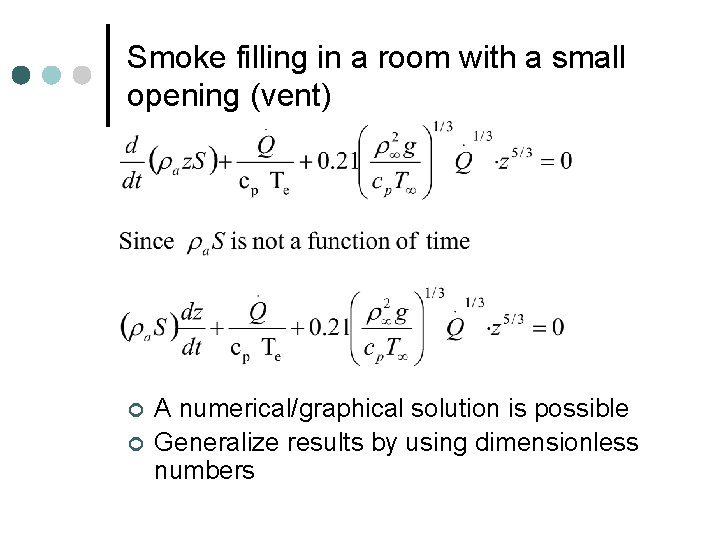 Smoke filling in a room with a small opening (vent) ¢ ¢ A numerical/graphical Smoke filling in a room with a small opening (vent) ¢ ¢ A numerical/graphical