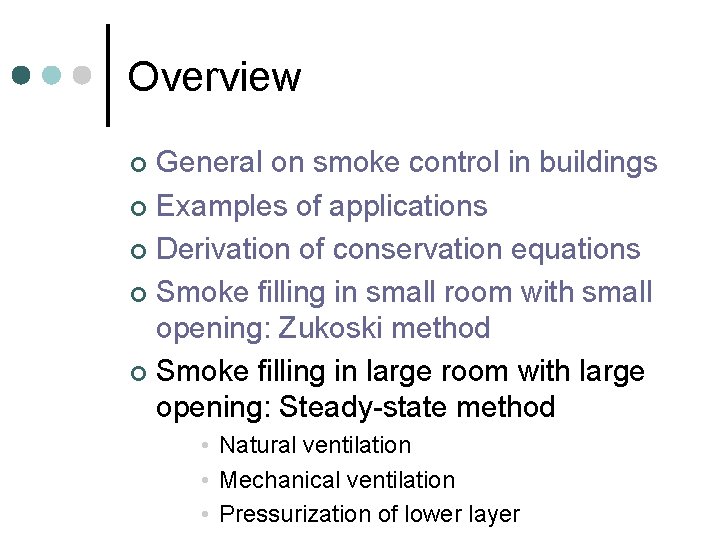 Overview General on smoke control in buildings ¢ Examples of applications ¢ Derivation of Overview General on smoke control in buildings ¢ Examples of applications ¢ Derivation of