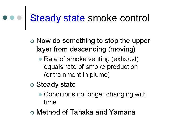 Steady state smoke control ¢ Now do something to stop the upper layer from Steady state smoke control ¢ Now do something to stop the upper layer from