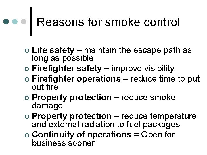 Reasons for smoke control Life safety – maintain the escape path as long as Reasons for smoke control Life safety – maintain the escape path as long as