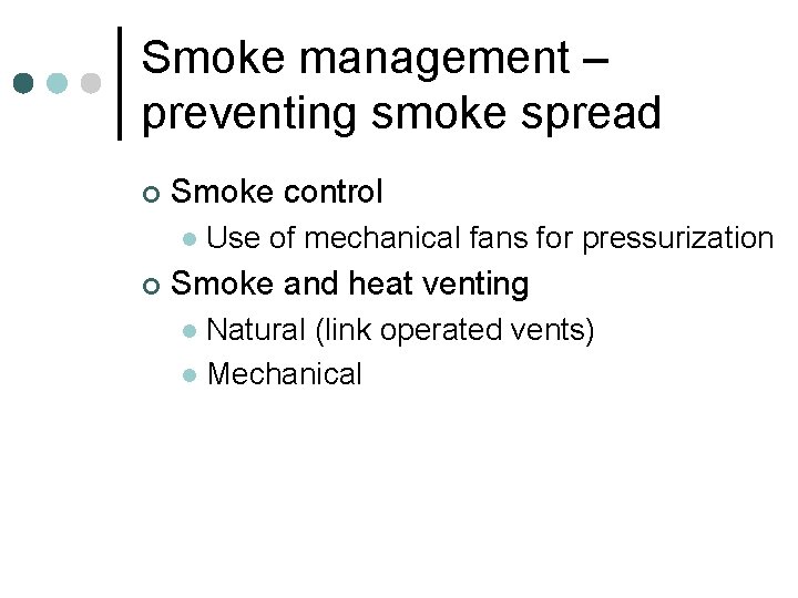 Smoke management – preventing smoke spread ¢ Smoke control l ¢ Use of mechanical Smoke management – preventing smoke spread ¢ Smoke control l ¢ Use of mechanical