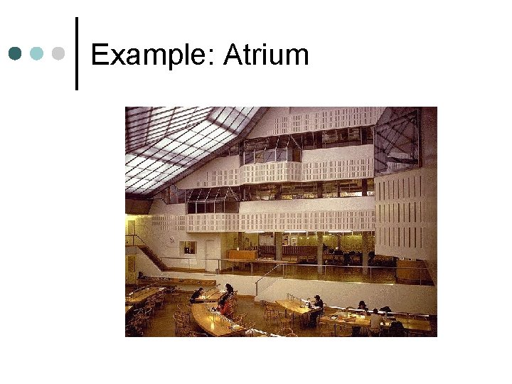 Example: Atrium Example: Atrium
