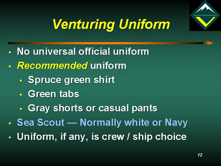 Venturing Uniform • • No universal official uniform Recommended uniform • Spruce green shirt