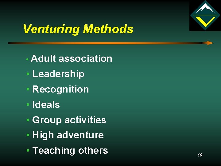 Venturing Methods • Adult association • Leadership • Recognition • Ideals • Group activities