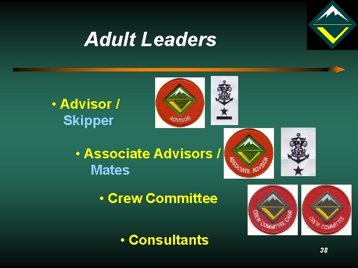 Adult Leaders • Advisor / Skipper • Associate Advisors / Mates • Crew Committee