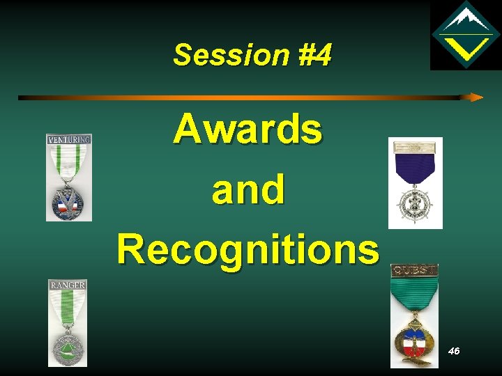 Session #4 Awards and Recognitions 46 