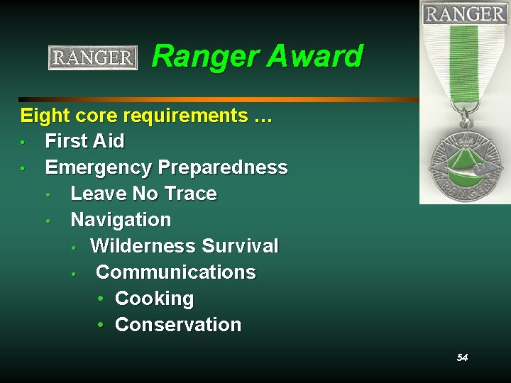 Ranger Award Eight core requirements … • First Aid • Emergency Preparedness • Leave