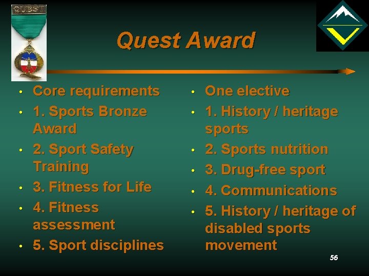 Quest Award • • • Core requirements 1. Sports Bronze Award 2. Sport Safety