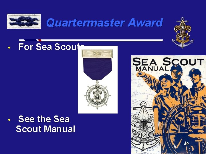 Quartermaster Award • • For Sea Scouts See the Sea Scout Manual 59 