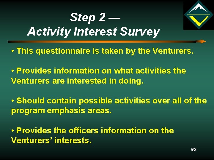 Step 2 — Activity Interest Survey • This questionnaire is taken by the Venturers.