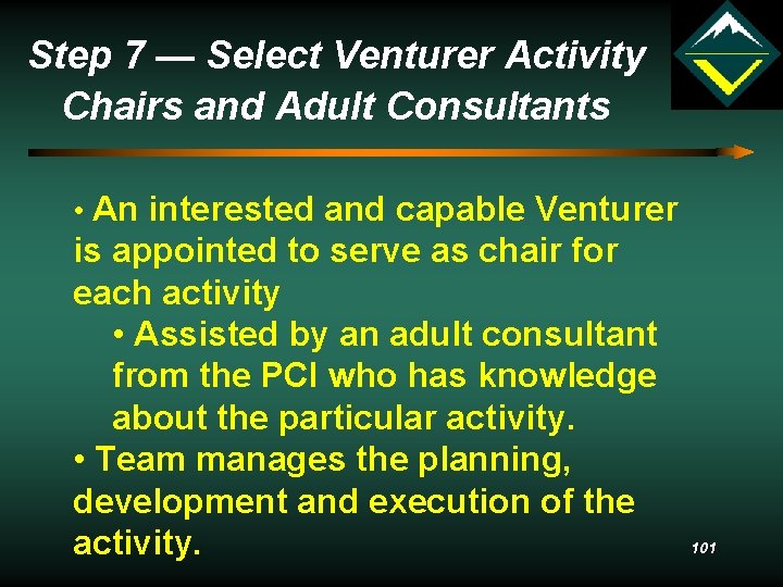 Step 7 — Select Venturer Activity Chairs and Adult Consultants • An interested and