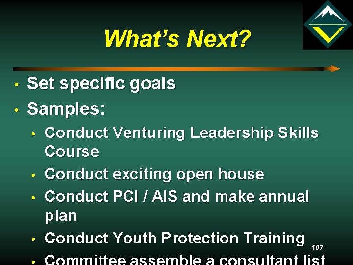 What’s Next? • • Set specific goals Samples: • • Conduct Venturing Leadership Skills