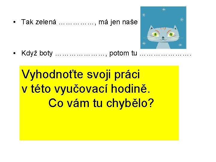  • Tak zelená ……………, má jen naše • Když boty …………………, potom tu