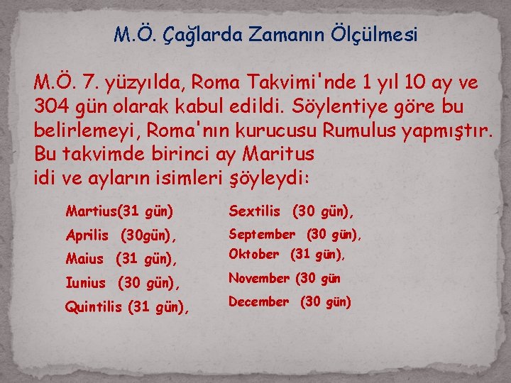 M. Ö. Çağlarda Zamanın Ölçülmesi M. Ö. 7. yüzyılda, Roma Takvimi'nde 1 yıl 10