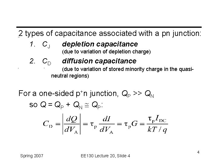2 types of capacitance associated with a pn junction: 1. CJ depletion capacitance 2.