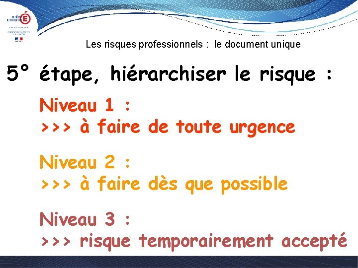 Les risques professionnels : le document unique 5° étape, hiérarchiser le risque : Niveau