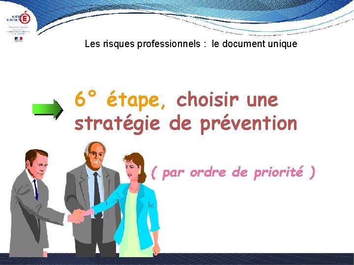 Les risques professionnels : le document unique 6° étape, choisir une stratégie de prévention